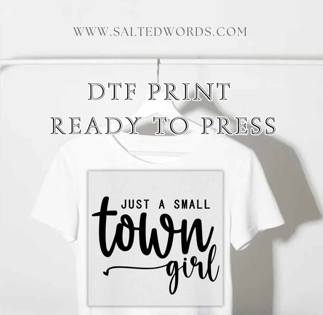 Just a small town girl DTF print