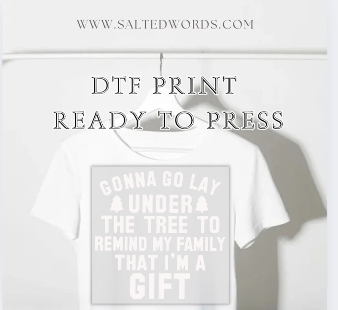 Gonna go lay under the tree to remind my family that I’m a gift funny Christmas print DTF print
