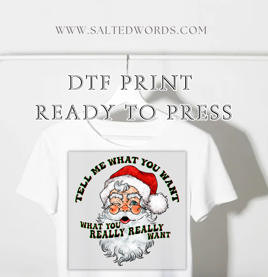 Tell me what you want what you really really want Santa Christmas Santa DTF print transfer Ready to Press