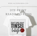 Don’t get your tinsel in a tangle Christmas DTF print transfer Ready to Press
