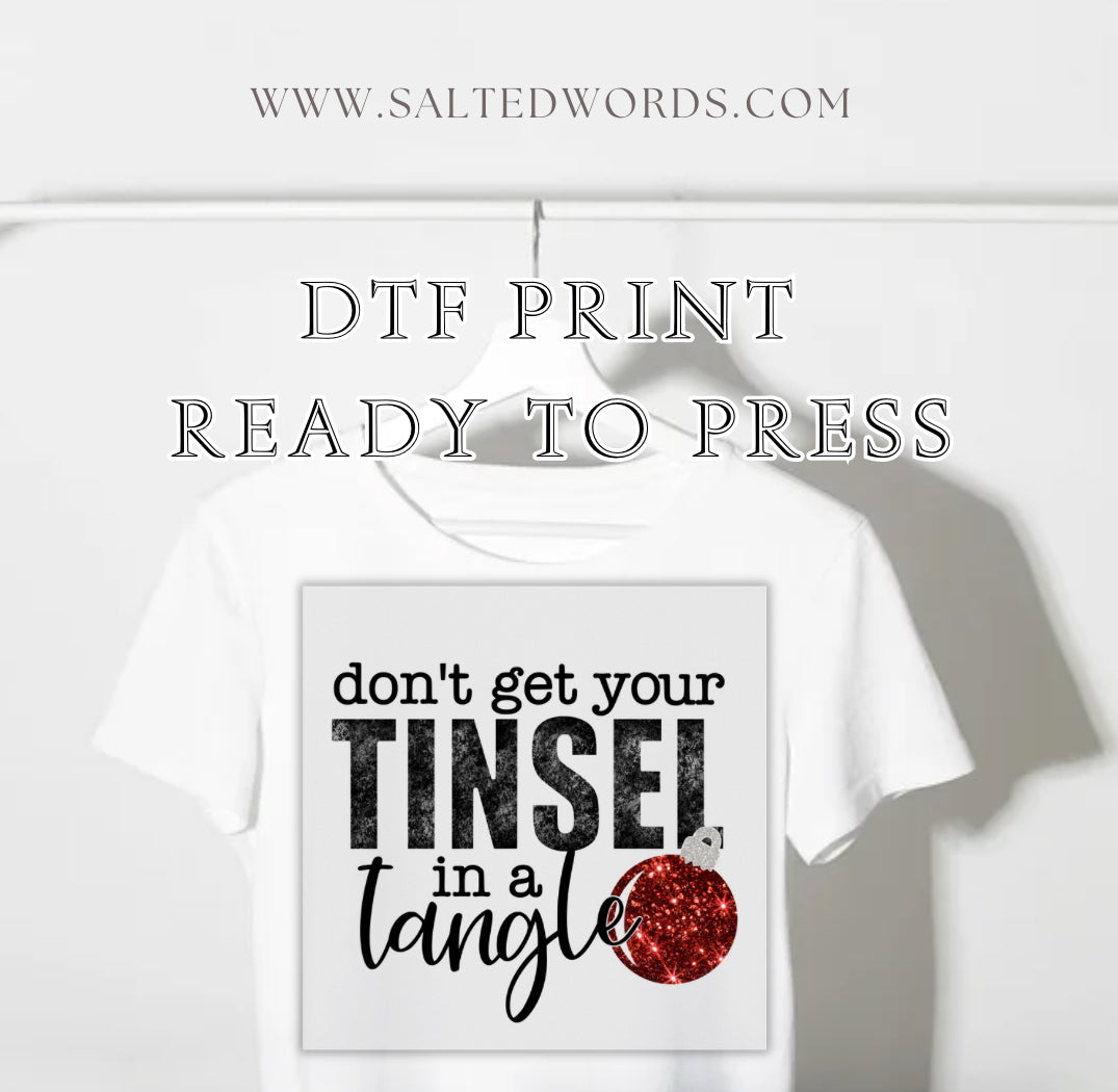 Don’t get your tinsel in a tangle Christmas DTF print transfer Ready to Press